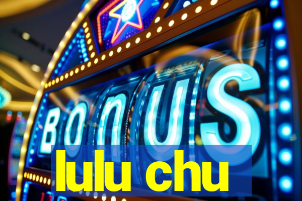 lulu chu